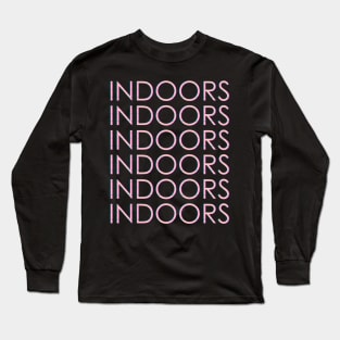 INDOORS Long Sleeve T-Shirt